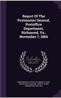 Report Of The Postmaster General, Postoffice Department, Richmond, Va., November 7, 1864
