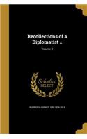 Recollections of a Diplomatist ..; Volume 2