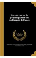 Recherches Sur Le Polymorphisme Des Mollusques de France