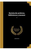 Revista de archivos, bibliotecas y museos; 2