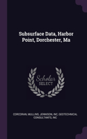 Subsurface Data, Harbor Point, Dorchester, Ma