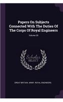 Papers On Subjects Connected With The Duties Of The Corps Of Royal Engineers; Volume 20