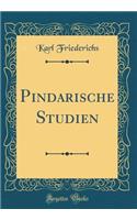 Pindarische Studien (Classic Reprint)