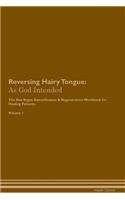 Reversing Hairy Tongue: As God Intended The Raw Vegan Plant-Based Detoxification & Regeneration Workbook for Healing Patients. Volume 1