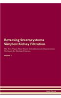 Reversing Steatocystoma Simplex: Kidney Filtration The Raw Vegan Plant-Based Detoxification & Regeneration Workbook for Healing Patients. Volume 5