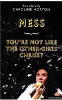 Mess and You're Not Like The Other Girls Chrissy: (Modern Plays)
