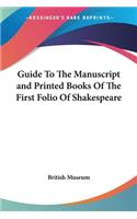 Guide To The Manuscript and Printed Books Of The First Folio Of Shakespeare
