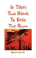 It Takes Two Hands to Beat the Drum