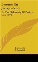 Lectures On Jurisprudence: Or The Philosophy Of Positive Law (1874)