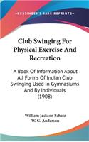 Club Swinging For Physical Exercise And Recreation