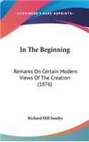 In the Beginning: Remarks on Certain Modern Views of the Creation (1876)