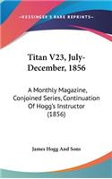 Titan V23, July-December, 1856