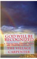 God Will Be Recognized A Peculiar Collection of Poetry Volume I