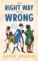 Right Way to do Wrong - An Expose of Successful Criminals
