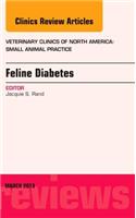 Feline Diabetes, An Issue of Veterinary Clinics: Small Animal Practice