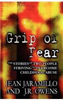 Grip of Fear: The Stories of Two People Striving to Overcome Childhood Abuse