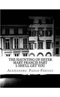 The Haunting of Sister Mary Francis Part I: She'll Get You(English)