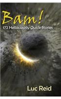 Bam! 172 Hellaciously Quick Stories