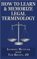 How to Learn & Memorize Legal Terminology: ... Using a Memory Palace Specfically Designed for the Law & Its Precedents
