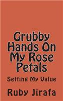Grubby Hands On My Rose Petals: Setting My Value