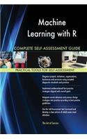Machine Learning with R Complete Self-Assessment Guide