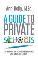 Guide to Private Schools: The Washington, DC, Northern Virginia, and Maryland Edition