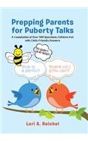 Prepping Parents for Puberty Talks: A Compilation of Over 500 Questions Children Ask with Child-Friendly Answers: A Compilation of over 500 Questions Children Ask With Child-friendly Answers