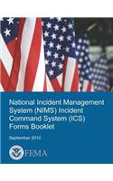 National Incident Management System (Nims) Incident Command System (Ics) Forms Booklet