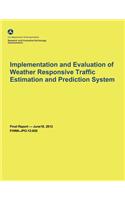 Implementation and Evaluation of Weather Responsive Traffic Estimation and Prediction System