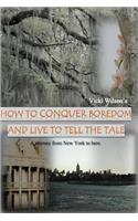 How to Conquer Boredom and Live to Tell the Tale