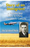 Story of an Immigrant: A Russian boy born in China prospers in Canada B&W Edition