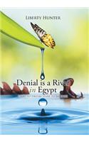 Denial is a River In Egypt: Dare to dream, Dare to be free!