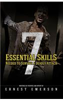 Seven Essential Skills Needed To Survive A Deadly Attack