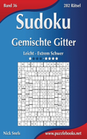 Sudoku Gemischte Gitter - Leicht bis Extrem Schwer - Band 36 - 282 Rätsel: (36 Sudoku)