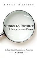 Viendo lo Invisible E Ignorando lo Visible: Un Viaje Multi-Dimensional al Prop 2a edicion