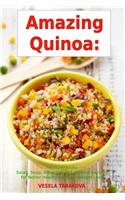 Amazing Quinoa: Family-Friendly Salad, Soup, Breakfast and Dessert Recipes for Better Health and Easy Weight Loss: Gluten-free Cookbook