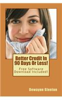 Better Credit In 90 Days Or Less!