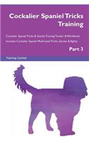 Cockalier Spaniel Tricks Training Cockalier Spaniel Tricks & Games Training Tracker & Workbook. Includes: Cockalier Spaniel Multi-Level Tricks, Games & Agility. Part 3