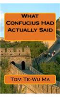 What Confucius Had Actually Said