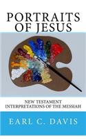 Portraits of Jesus: Interpretations of the Messiah by New Testament Writers