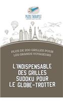 L'indispensable des grilles Sudoku pour le globe-trotter Plus de 200 grilles pour les grands voyageurs