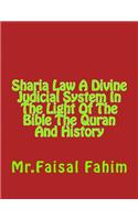 Sharia Law A Divine Judicial System In The Light Of The Bible The Quran And History