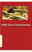 High-Class Confectionery.
