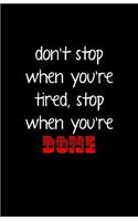Don't Stop When You Tired, Stop When You're Done (Notebook)