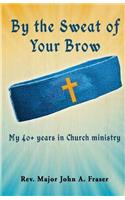 By The Sweat of Your Brow