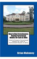 How to Buy Foreclosures: Buying Foreclosed Homes for Sale in Ohio: Find & Finance Foreclosed Homes for Sale & Foreclosed Houses in Ohio