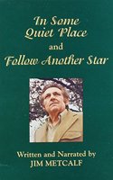 In Some Quiet Place and Follow Another Star
