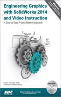 Engineering Graphics with SolidWorks 2014: A Step-by-step Project Based Approach