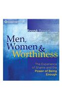 Men, Women & Worthiness