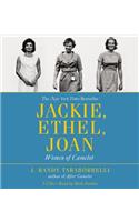 Jackie, Ethel, Joan